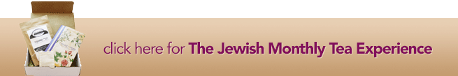 click here for The Jewish Monthly Tea Experience